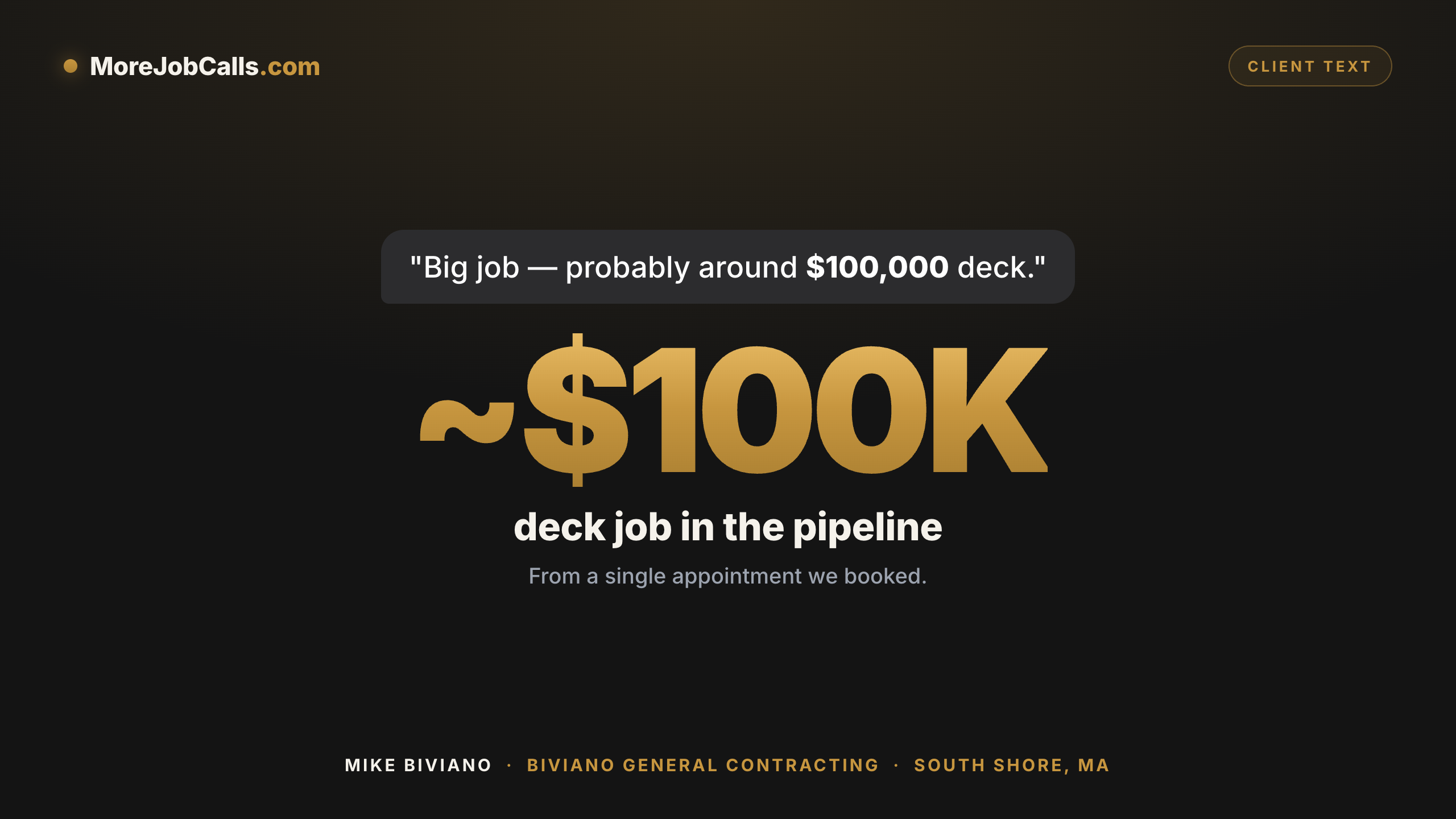 Client text from Mike Biviano — just left the appointment, big job probably around $100,000 deck, from a single appointment MoreJobCalls booked